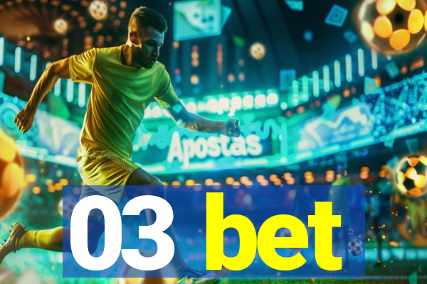 03 bet